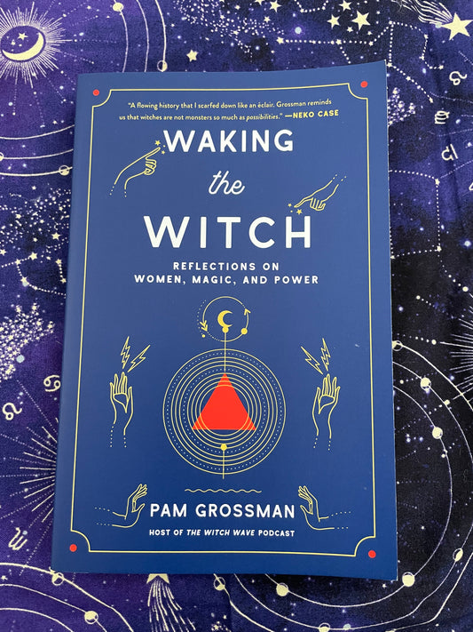 Waking the Witch: Reflections on Women, Magic, and Power