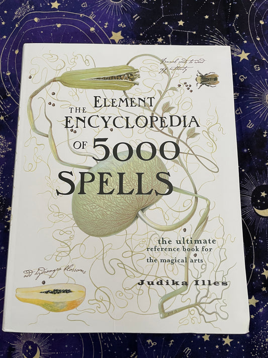 Element Encyclopedia of 5000 Spells: The Ultimate Reference Book for the Magical Arts